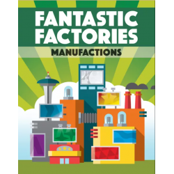 Fantastic Factories:...